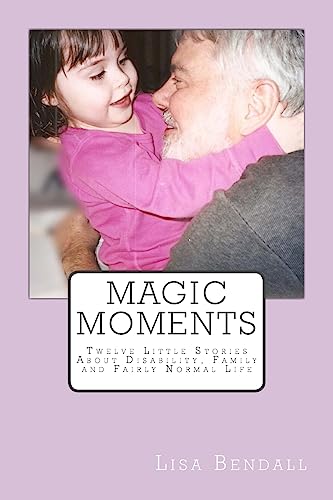 Beispielbild fr Magic Moments: Twelve Little Stories about Disability, Family and Fairly Normal Life zum Verkauf von THE SAINT BOOKSTORE