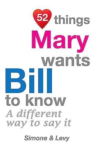 Imagen de archivo de 52 Things Mary Wants Bill To Know: A Different Way To Say It (52 for You) a la venta por Lucky's Textbooks