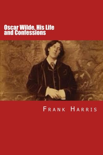 9781511759991: Oscar Wilde, His Life and Confessions: Volumes 1 & 2