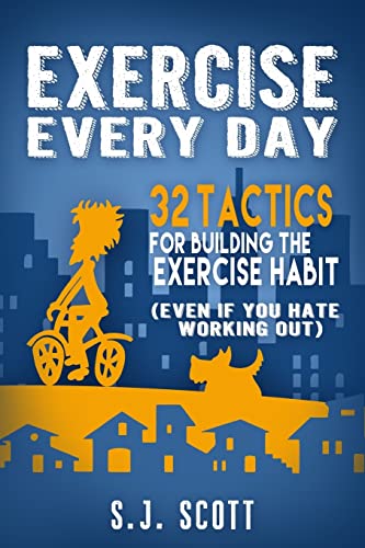 Beispielbild fr Exercise Every Day : 32 Tactics for Building the Exercise Habit zum Verkauf von Better World Books