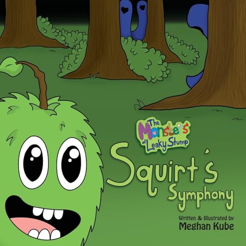 Beispielbild fr The Monsters of Leaky Stump: Squirt's Symphony zum Verkauf von THE SAINT BOOKSTORE