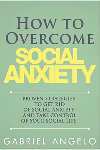 Beispielbild fr How to Overcome Social Anxiety: Proven Strategies to Get Rid of Social Anxiety and Take Control of Your Social Life zum Verkauf von SecondSale