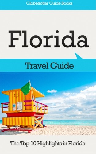 Stock image for Florida Travel Guide: The Top 10 Highlights in Florida for sale by WorldofBooks