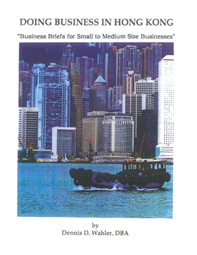 Stock image for Doing Business in Hong Kong: Business Briefs for Small to Medium Size Companies for sale by THE SAINT BOOKSTORE