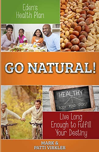 Beispielbild fr Edens Health Plan - Go Natural!: Live Long Enough to Fulfill Your Destiny zum Verkauf von Goodwill Books