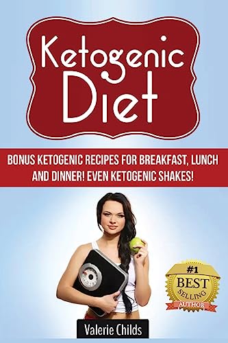 Stock image for Ketogenic Diet : BONUS Ketogenic Recipes for Breakfast, Lunch and Dinner! Even Ketogenic Shakes! for sale by Better World Books