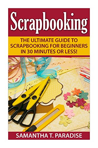 Your Simple Guide For How To Start Scrapbooking - The Good Trade