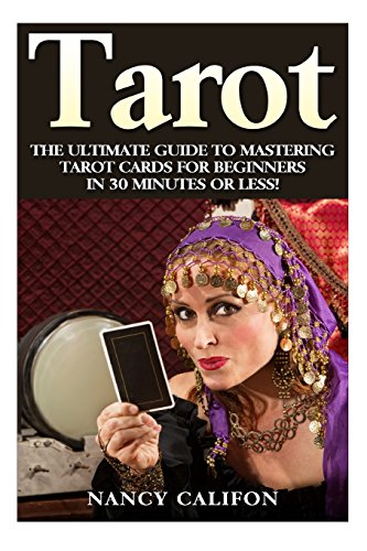 Stock image for Tarot: The Ultimate Guide to Mastering Tarot Cards for Beginners in 30 Minutes or Less! for sale by THE SAINT BOOKSTORE