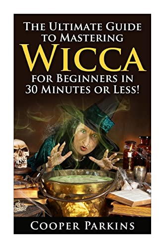 Beispielbild fr Wicca: The Ultimate Guide to Mastering Wicca for Beginners in 30 Minutes of Less! zum Verkauf von THE SAINT BOOKSTORE