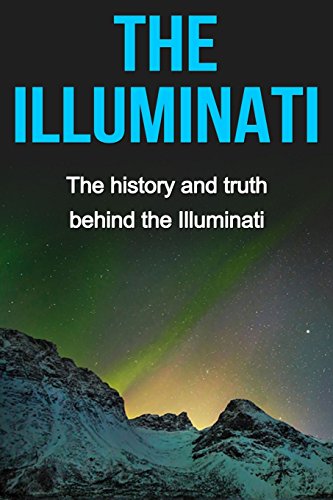 9781511785846: The Illuminati: The history and truth behind the Illuminati
