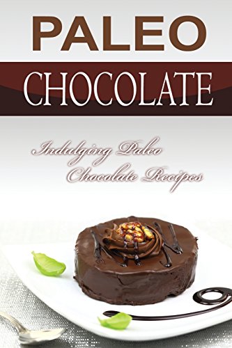 Beispielbild fr Paleo Chocolate: Indulging Paleo Chocolate Recipes zum Verkauf von THE SAINT BOOKSTORE
