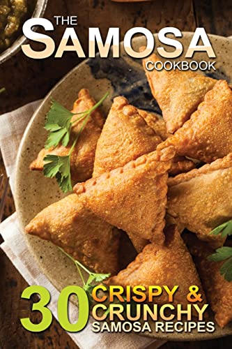 9781511786324: The Samosa Cookbook: 30 Crispy and Crunchy Samosa Recipes