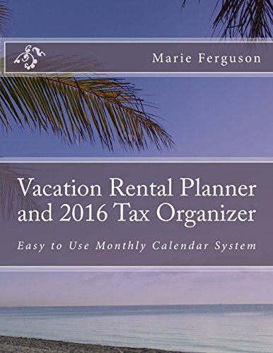 9781511787789: Vacation Rental Planner and 2016 Tax Organizer: Easy to Use Monthly Calendar System