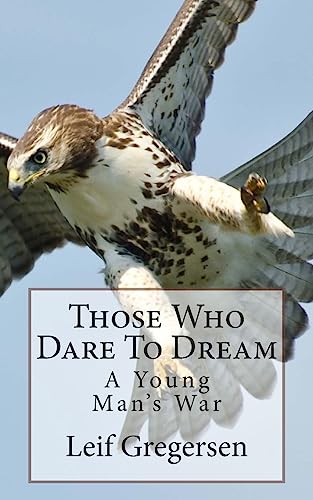Stock image for Those Who Dare To Dream: A Young Man's War for sale by Bookmans