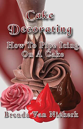 Stock image for Cake Decorating - How To Pipe Icing On A Cake for sale by St Vincent de Paul of Lane County