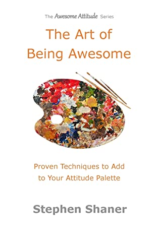 Stock image for The Art of Being Awesome: Proven Techniques to Add to Your Attitude Palette (The Awesome Attitude Series) for sale by Save With Sam