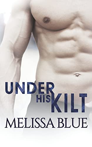 9781511803175: Under His Kilt: Volume 1 (Under The Kilt)