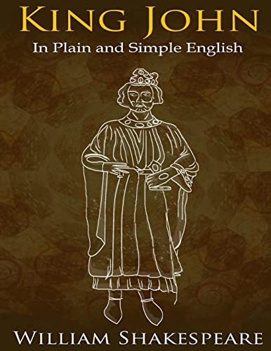 Stock image for King John In Plain and Simple English: (A Modern Translation and the Original Version) (Classics Retold) for sale by BooksRun