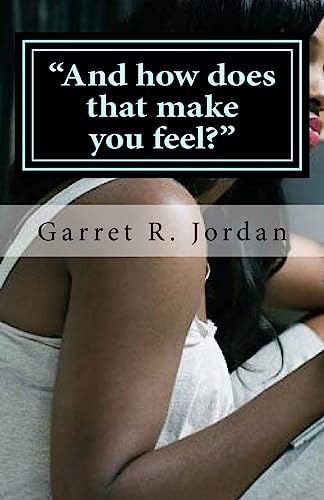 Stock image for "And how does that make you feel?": "Dear Jordan, I need your advice" for sale by THE SAINT BOOKSTORE