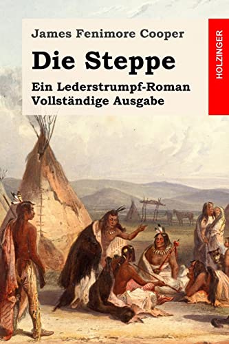 9781511810951: Die Steppe: Ein Lederstrumpf-Roman. Vollstndige Ausgabe (German Edition)