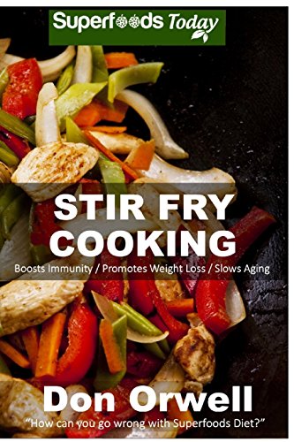 Stock image for Stir Fry Cooking: Over 40 Wheat Free, Heart Healthy, Quick & Easy, Low Cholesterol, Whole Foods Stur Fry Recipes, Antioxidants & Phytoch for sale by ThriftBooks-Atlanta