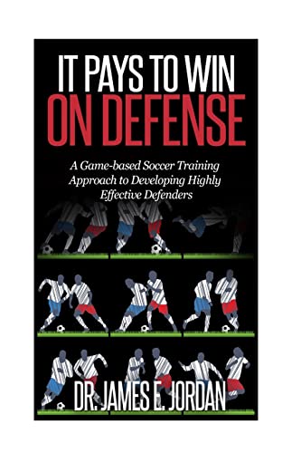 Stock image for It Pays to Win on Defense: A game-based soccer approach to developing highly effective defenders: Volume 2 (Game-based Soccer Training) for sale by WorldofBooks