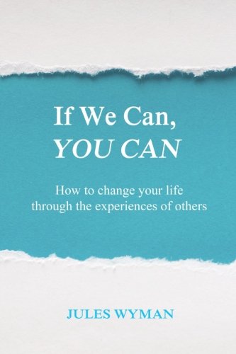 Imagen de archivo de If We Can, You Can: How to change your life through the experiences of others a la venta por AwesomeBooks