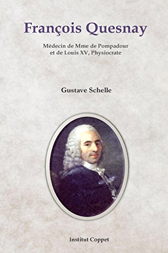 9781511816328: Francois Quesnay: Medecin de Mme de Pompadour et de Louis XV, Physiocrate (French Edition)