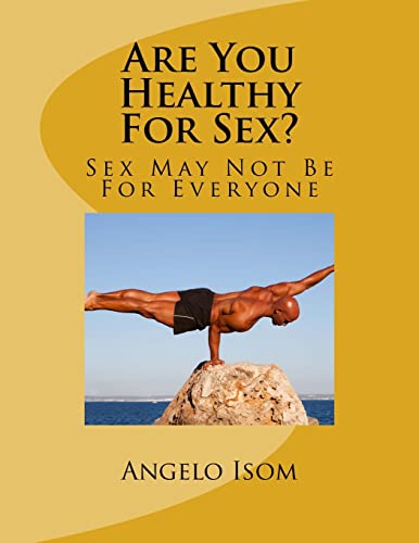 9781511817097: Are You Healthy For Sex?: Sex May Not Be For Everyone
