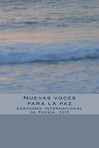 Imagen de archivo de Nuevas voces para la paz: Certamen Internacional de Poesia, 2015 a la venta por THE SAINT BOOKSTORE