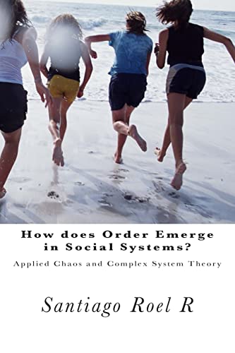 Imagen de archivo de How does Order emerge in Social Systems?: Applied Chaos and Complex System Theory a la venta por THE SAINT BOOKSTORE