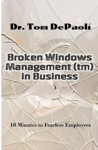 Stock image for Broken Windows Management in Business: 10 Minutes to Fearless Employees for sale by HPB-Red