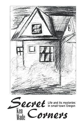 Beispielbild fr Secret Corners: Life and its mysteries in small-town Oregon zum Verkauf von THE SAINT BOOKSTORE