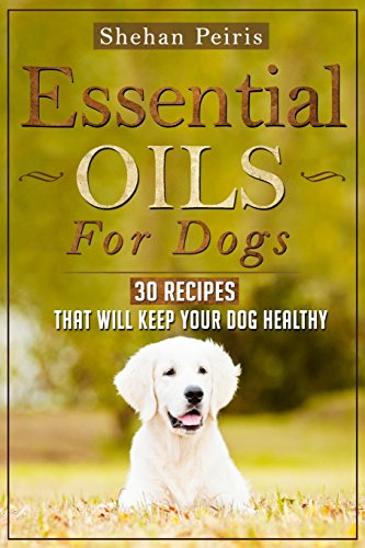 Imagen de archivo de Essential Oils for Dogs: 30 Recipes That Will Keep Your Dog Healthy a la venta por ThriftBooks-Atlanta