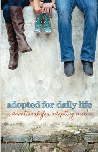 Stock image for Adopted for Daily Life: A Devotional For Adopting Moms for sale by BooksRun
