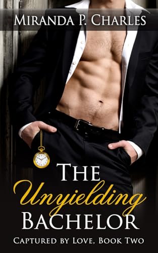 9781511827867: The Unyielding Bachelor (Captured by Love Book 2)