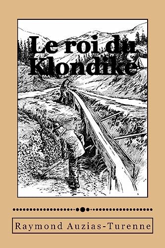 Imagen de archivo de Le roi du Klondike (French Edition) a la venta por Lucky's Textbooks