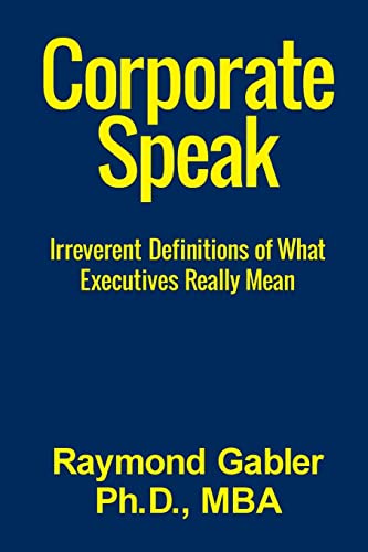 Stock image for CorporateSpeak: Irreverent Definitions of what Executives Really Mean for sale by THE SAINT BOOKSTORE