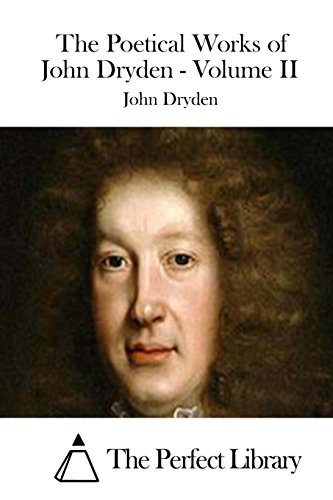 9781511841214: The Poetical Works of John Dryden - Volume II (Perfect Library)