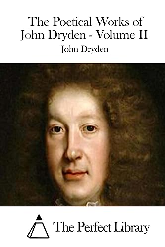 9781511841214: The Poetical Works of John Dryden - Volume II (Perfect Library)