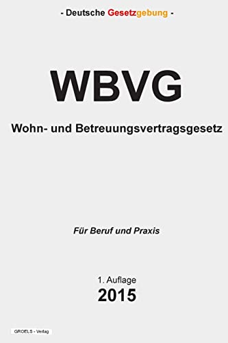 9781511845182: Wohn- und Betreuungsvertragsgesetz - WBVG: Wohn- und Betreuungsvertragsgesetz - WBVG