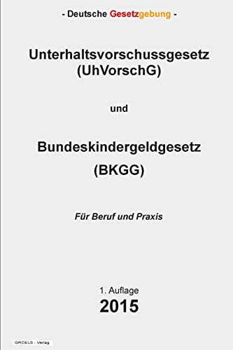 Imagen de archivo de Unterhaltsvorschussgesetz (UhVorschG) und Bundeskindergeldgesetz (BKGG) a la venta por THE SAINT BOOKSTORE