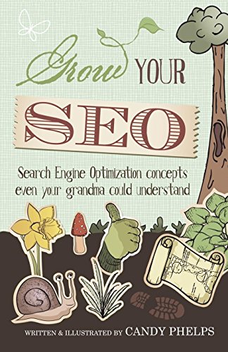 9781511857192: Grow Your SEO: Search Engine Optimization Concepts Even Your Grandma Could Understand