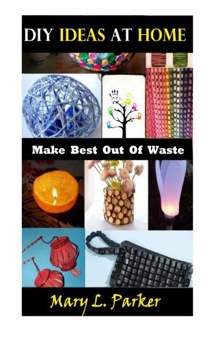 Beispielbild fr DIY Ideas At Home: Make Best Out Of Waste zum Verkauf von Revaluation Books
