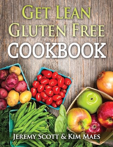 Beispielbild fr Get Lean Gluten Free Cookbook: 40+ Fresh & Simple Recipes to KEEP You Lean, Fit & Healthy zum Verkauf von SecondSale