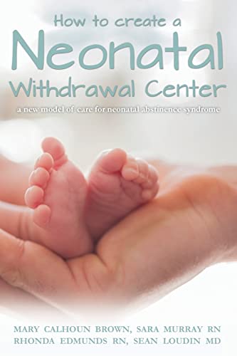 Beispielbild fr How to create a Neonatal Withdrawal Center: a new model of care for ??neonatal abstinence syndrome zum Verkauf von SecondSale