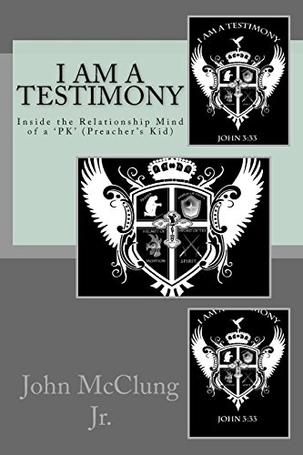 9781511865289: I Am A Testimony: Inside the Relationship Mind of a 'PK' (Preacher's Kid)