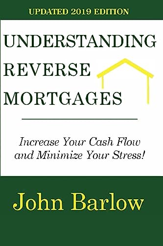 Imagen de archivo de Understanding Reverse Mortgages: Increase Your Cash Flow and Minimize Your Stress! a la venta por KuleliBooks