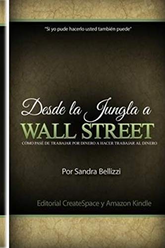 9781511871600: Desde la Jungla a Wall Street: Como pase de trabajar por dinero a hacer trabajar al dinero