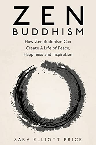 9781511872713: Zen Buddhism: How Zen Buddhism Can Create A Life of Peace, Happiness and Inspiration